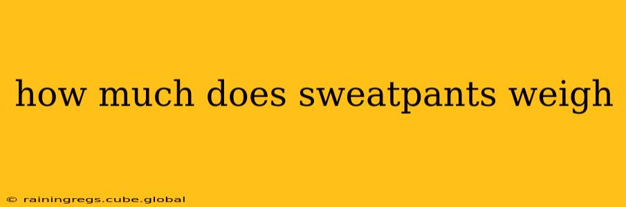 how much does sweatpants weigh