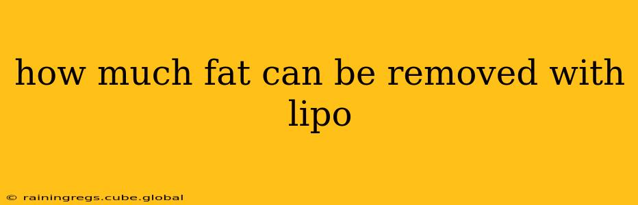 how much fat can be removed with lipo