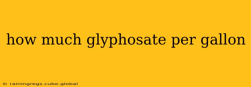 how much glyphosate per gallon