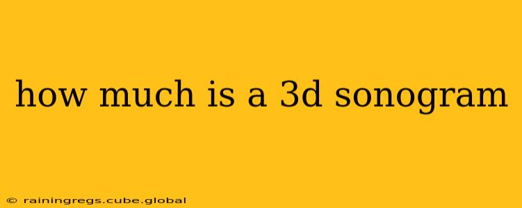 how much is a 3d sonogram