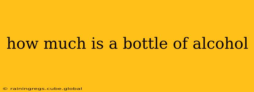 how much is a bottle of alcohol