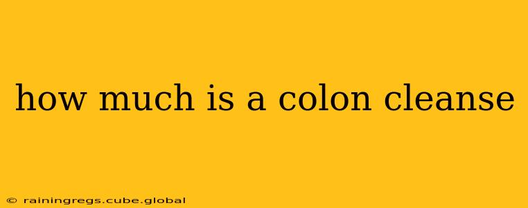 how much is a colon cleanse