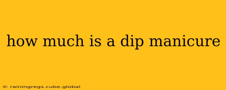 how much is a dip manicure