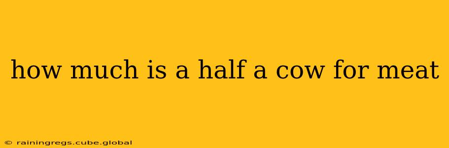 how much is a half a cow for meat