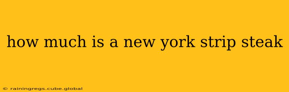 how much is a new york strip steak