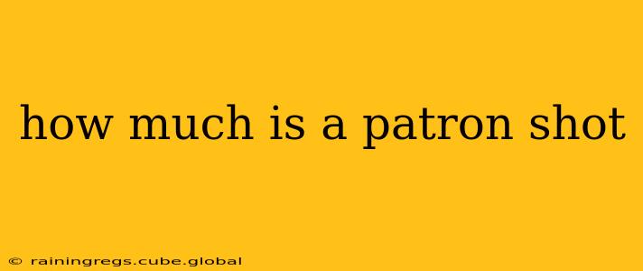 how much is a patron shot
