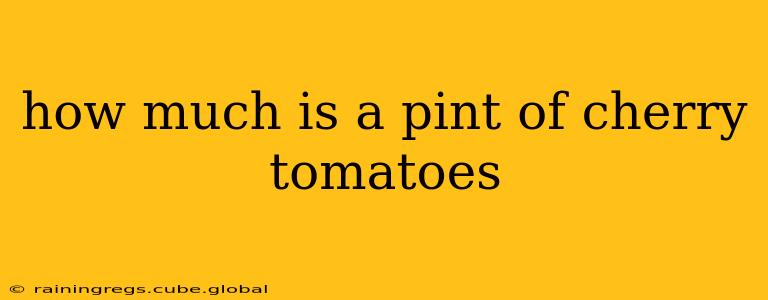how much is a pint of cherry tomatoes