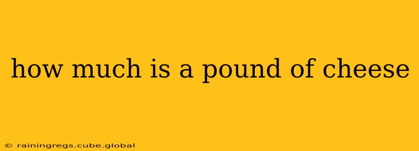 how much is a pound of cheese