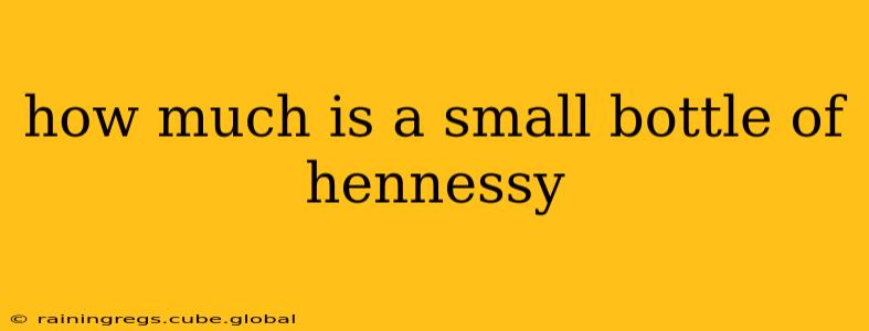 how much is a small bottle of hennessy