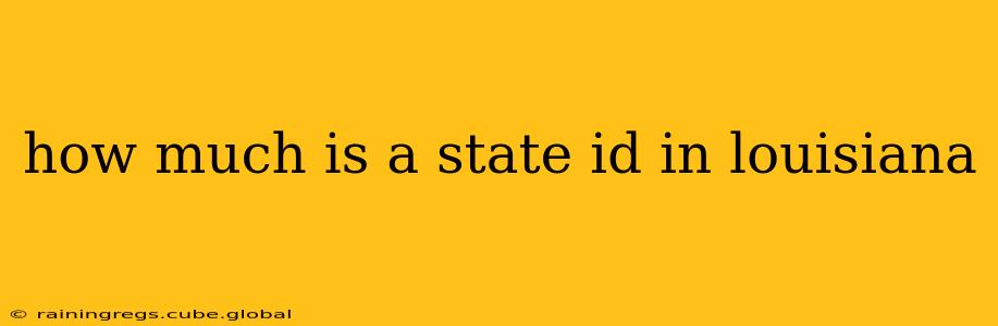 how much is a state id in louisiana
