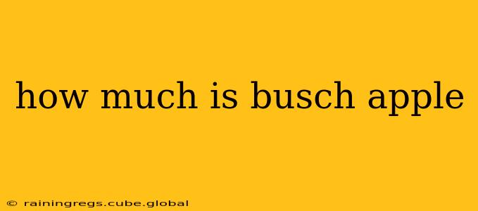 how much is busch apple