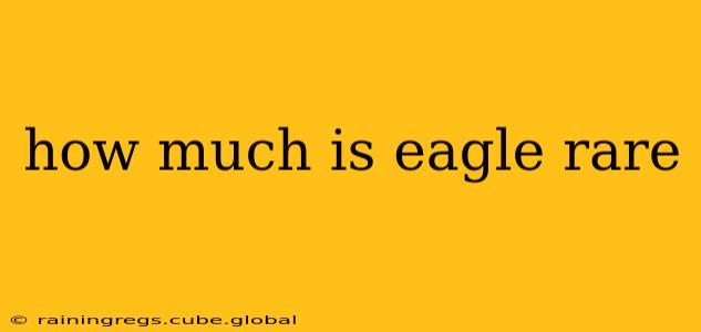 how much is eagle rare