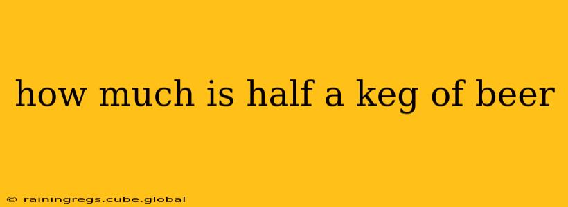 how much is half a keg of beer