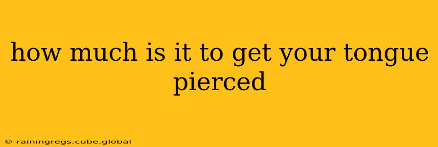 how much is it to get your tongue pierced
