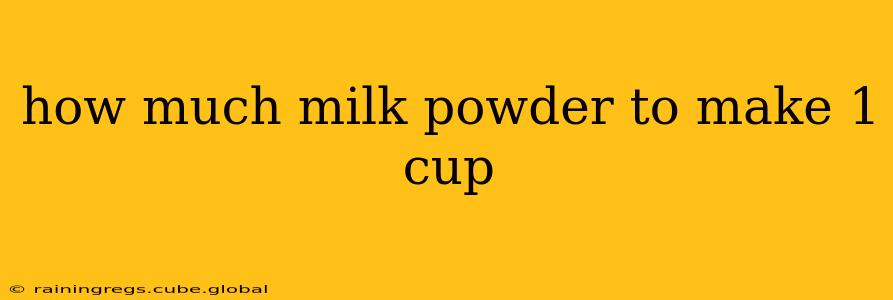 how much milk powder to make 1 cup