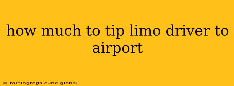 how much to tip limo driver to airport