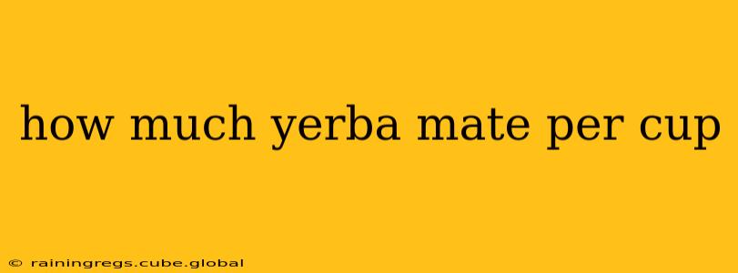 how much yerba mate per cup