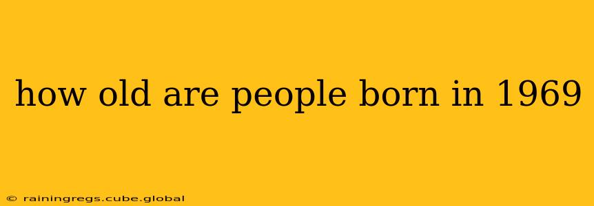 how old are people born in 1969