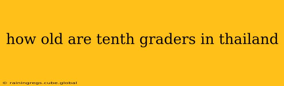 how old are tenth graders in thailand
