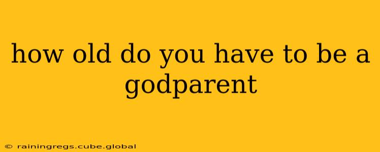 how old do you have to be a godparent