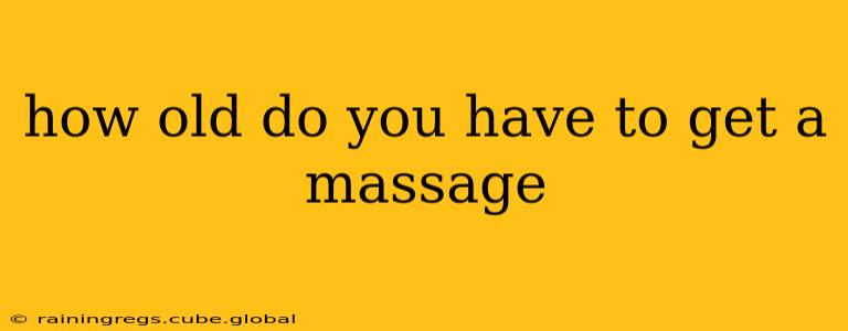 how old do you have to get a massage