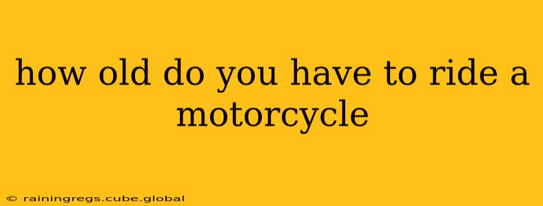 how old do you have to ride a motorcycle