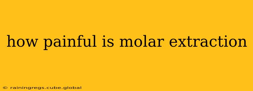 how painful is molar extraction