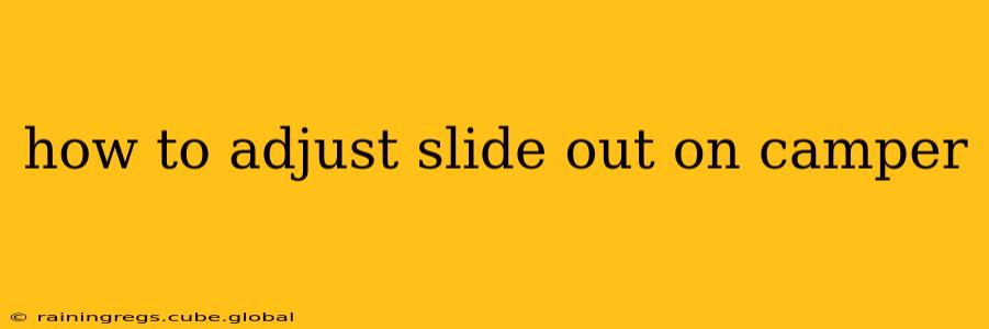 how to adjust slide out on camper