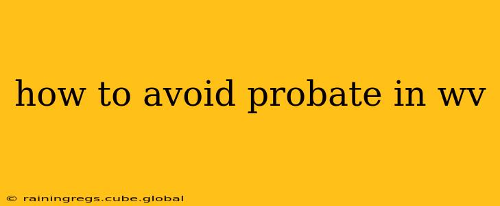 how to avoid probate in wv