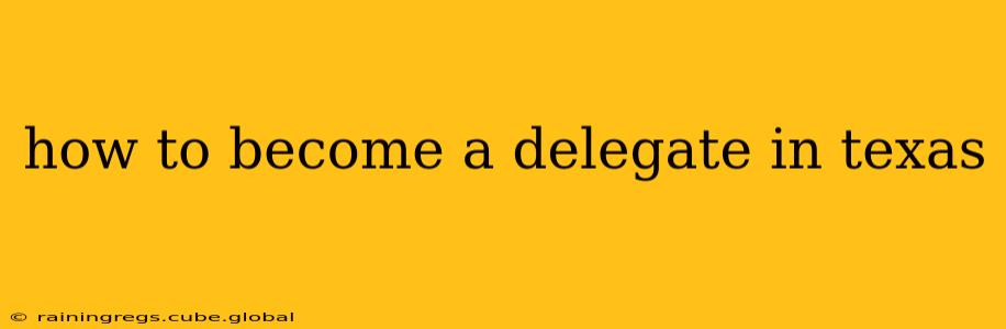 how to become a delegate in texas