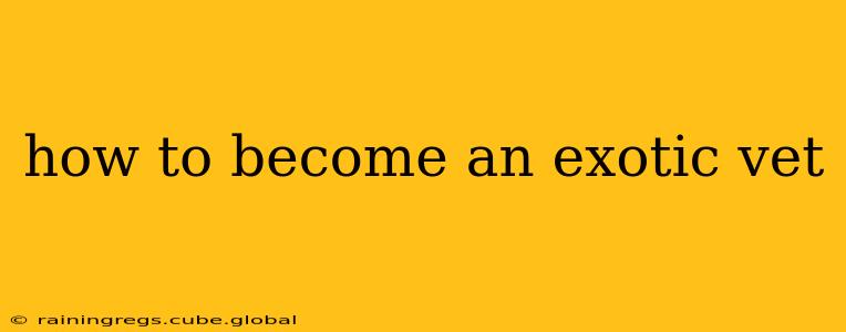 how to become an exotic vet