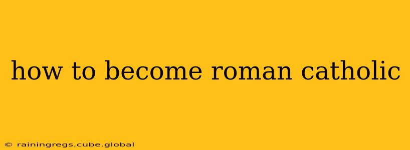 how to become roman catholic