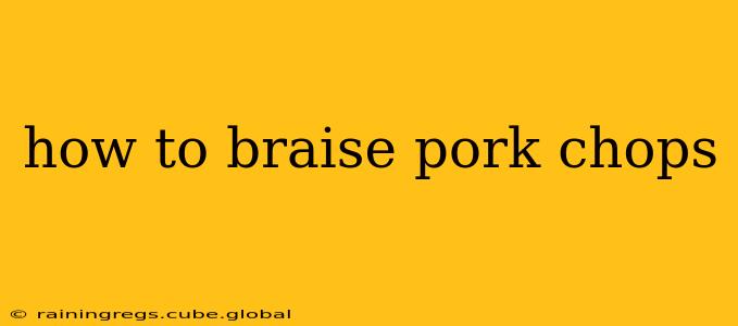 how to braise pork chops