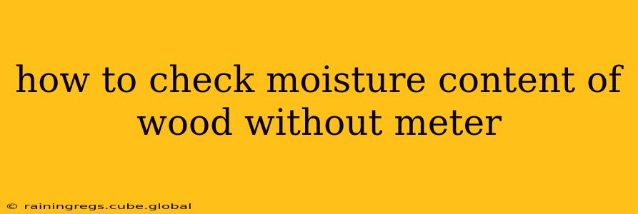 how to check moisture content of wood without meter