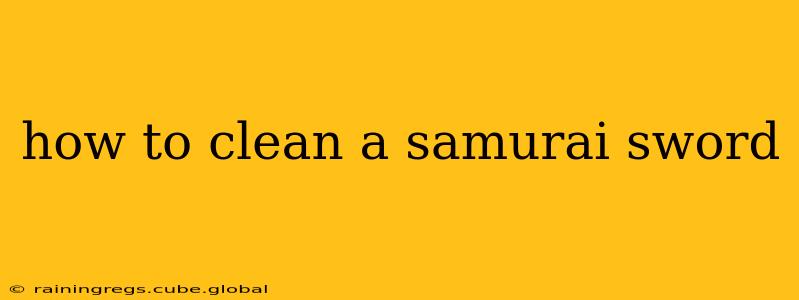 how to clean a samurai sword