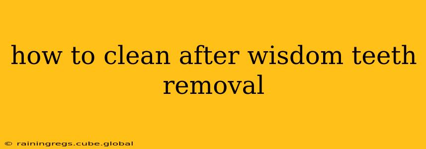 how to clean after wisdom teeth removal