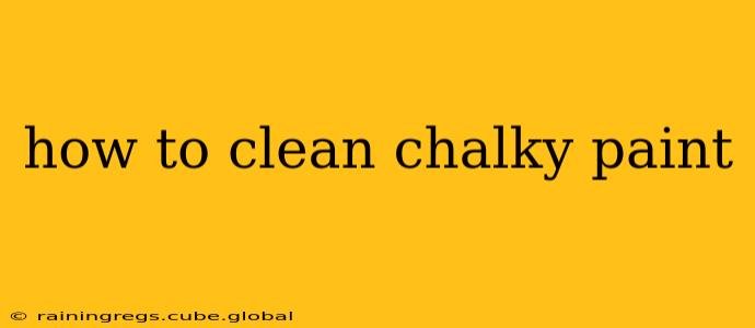 how to clean chalky paint