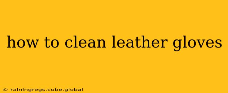 how to clean leather gloves