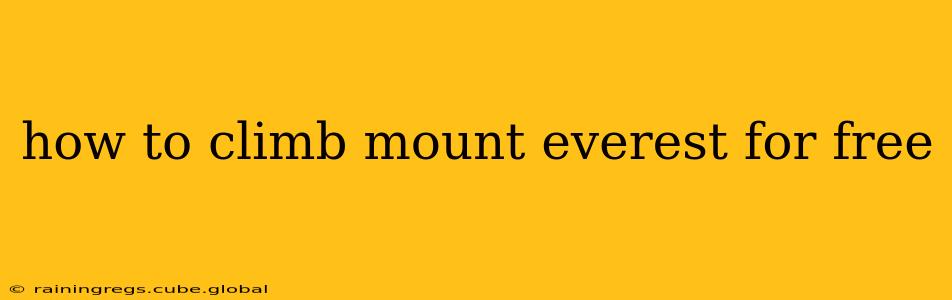 how to climb mount everest for free