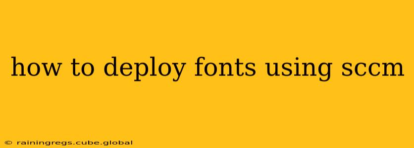 how to deploy fonts using sccm