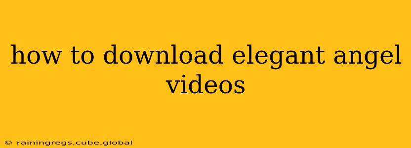 how to download elegant angel videos