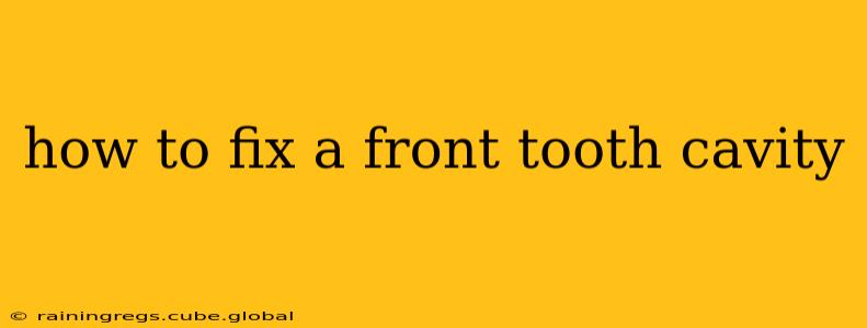 how to fix a front tooth cavity
