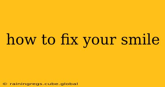 how to fix your smile