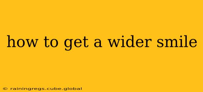 how to get a wider smile