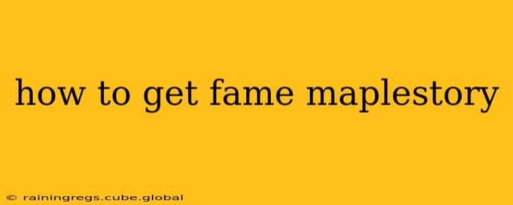 how to get fame maplestory