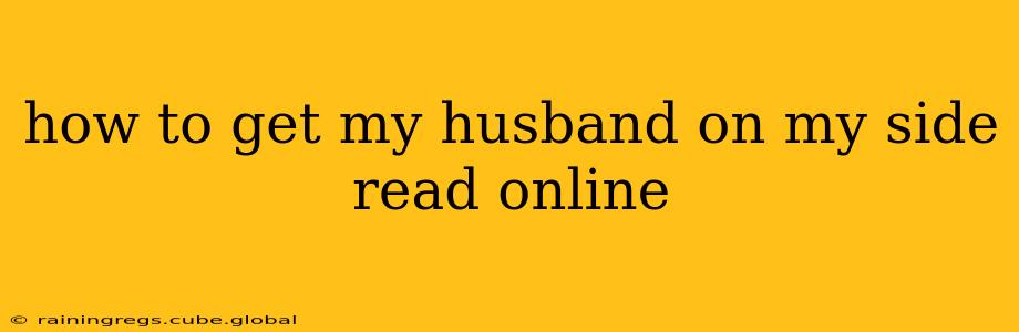 how to get my husband on my side read online