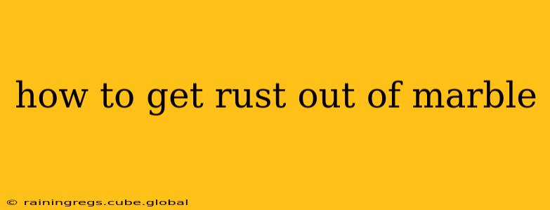 how to get rust out of marble