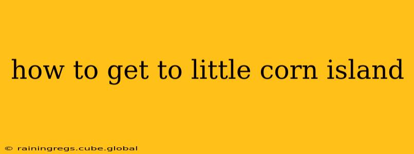 how to get to little corn island