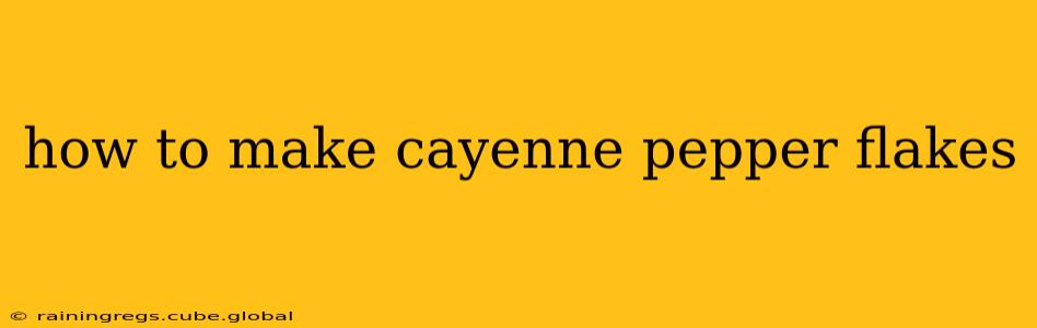 how to make cayenne pepper flakes