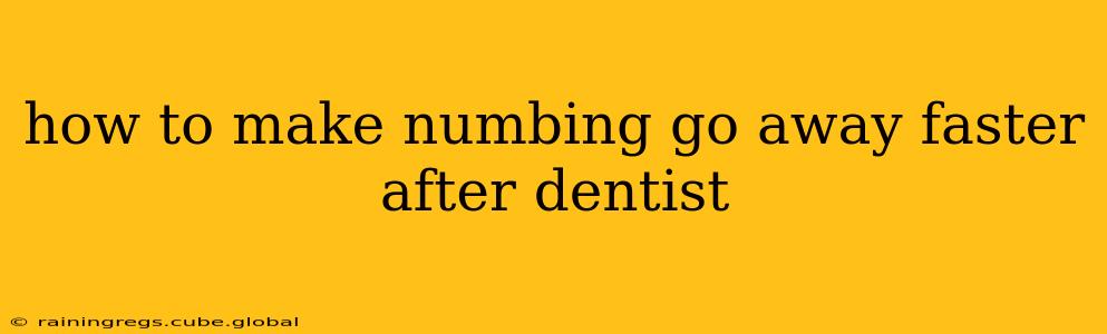 how to make numbing go away faster after dentist